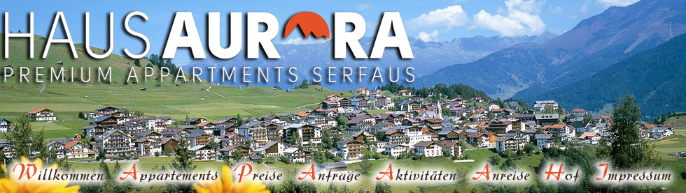 Das familienfreundliche Haus Aurora in Serfaus am Sonnenplateau am Ortsrand von Serfaus bietet komplett ausgestattet Appartements Ferienwohnungen.